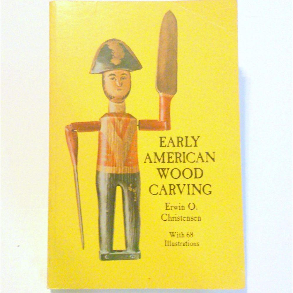 Early American Wood Carving E.O. Christensen 1972 Softcover Illustrated